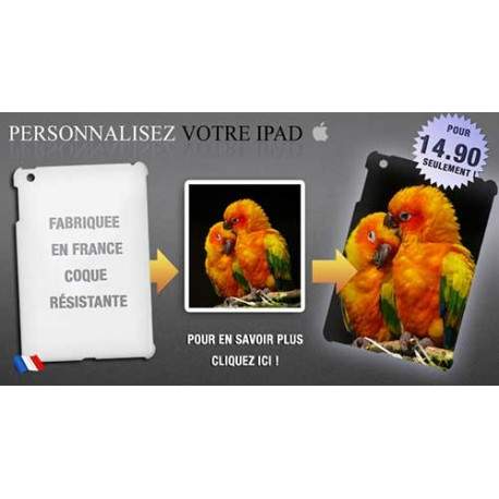 Coques PERSONNALISEES pour IPAD 2, 3 et 4