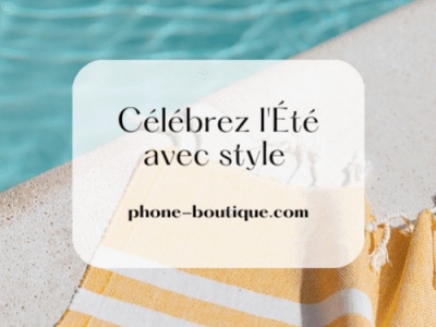 Célébrez l'Été avec style grâce à Phone-Boutique.com
